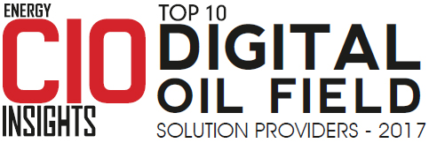 Top 10 Digital Oil Field Solution Companies - 2017